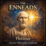 The Enneads | Plotinus | Classical Neoplatonic Philosophy Audiobook Part 2