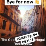 Bye for Now - The ‘Good Morning Portugal!’ Podcast - Episode 64