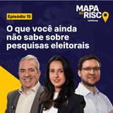 Mapa de Risco #15: Os segredos por trás das pesquisas eleitorais