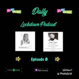 Daily Lockdown Podcast Episode 8