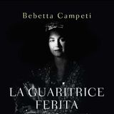 Bebetta Campeti "La guaritrice ferita"