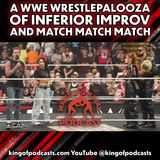 A WWE Wrestlepalooza of Inferior Improv and Match Match Match