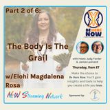 Part 2 of 6 The Body Is The Grail with Elohi Magdalena Rosa