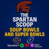The Spartan Scoop: Of Soup Bowls and Super Bowls