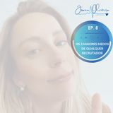 EP. 8 – Os 3 maiores medos de qualquer Recrutador