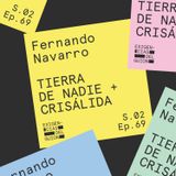 69. Fernando Navarro | Tierra de nadie + Crisálida