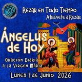 Oración del Angelus. REZA EL ANGELUS DE HOY. LUNES 1 DE JUNIO 2026.