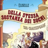 Eliselle "She-Shakespeare. Della stessa sostanza dei sogni"