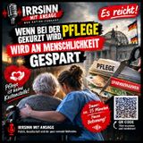Wenn bei der Pflege gekürzt wird,wird an Menschlichkeit gespart - Irrsinn mit Ansage's podcast
