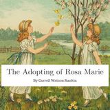 The Adopting of Rosa Marie by Carroll Watson Rankin | Full Audiobook | Audiobook Time