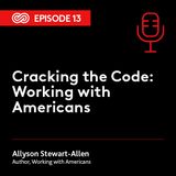 13 - Cracking the Code: Working With Americans