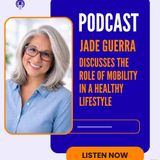 Jade Guerra Discusses the Role of Mobility in a Healthy Lifestyle