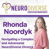 Navigating a Complex and Adversarial NeuroDiverse Divorce with CDFA Rhonda Noordyk
