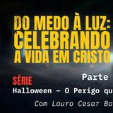 ✨ Do Medo à Luz: Celebrando a Vida em Cristo | O Cristão e a Verdadeira Vitória (Parte 5)