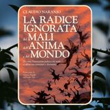Episodio 102 - La radice ignorata dei mali dell'anima e del mondo di Claudio Naranjo