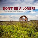 Khutbah: Don't Be a Loner!