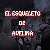 El Esqueleto De Avelina / Relato de Terror