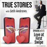 True Stories #341 - Love at First Swipe