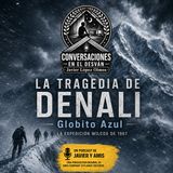 La Tragedia de Denali | Globito Azul