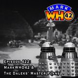 Episode 422 - MarkWHO42 & The Daleks' Master Plans