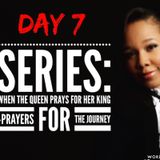New Series: When The Queen Prays For Her King: Day 7