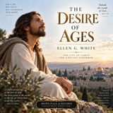 The Desire of Ages by Ellen G. White | The Life, Ministry, Death & Resurrection of Jesus Christ Part 4