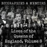 33 - Lives of the Queens of England, Volume 8 by Agnes Strickland, Elisabeth Strickland