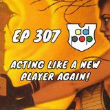 Commander ad Populum, Ep 307 - Acting Like a New Player Again