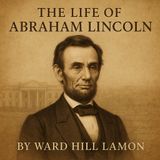 The Life of Abraham Lincoln – Honest Biography of America’s 16th President Part 1