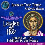 LAUDES DE HOY LUNES 23 DE FEBRERO 2026. CAMINO NEOCATECUMENAL. LITURGIA DE LAS HORAS.