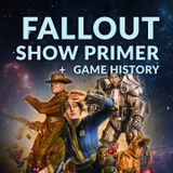 Ep. 162 - Fallout Show Primer + Game History