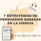 📕Guía 7 ESTRATEGIAS DE PERSUASIÓN BASADAS EN LA CIENCIA _Cómo Influenciar Efectivamente + PDF📥