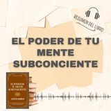 EL PODER DE TU MENTE SUBCONCIENTE 📗 Resumen del Libro - Ideas Clave de JOSEPH MURPHY (Baja tu PDF📥)
