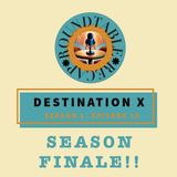 Destination X Season 1 Episode 10 Season FINALE!