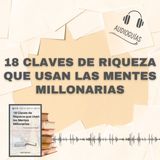 📕Guía 18 CLAVES DE RIQUEZA QUE USAN LAS MENTES MILLONARIAS _ Cómo Actúan los Ricos + PDF 📥