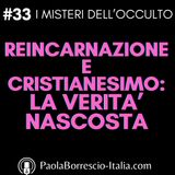 33. Reincarnazione e Cristianesimo: la verità nascosta - Quello che la Chiesa Cattolica non vuole farti sapere sulla reincarnazione