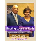 Busting Loose in Faith with Apostle and Prophetess Thibeaux