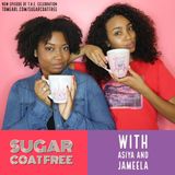 Sugar Coat Free with Asiya and Jameela