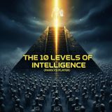 The 10 Levels of Intelligence: Are You a Pawn or a Player?