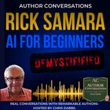 AI for Beginners Demystified | author Rick Samara with Chris Dabbs on Author Conversations