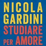 Nicola Gardini "Studiare per amore"