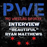 IL Indpenedent Pro Wrestler Beautiful Ryan Matthews PWE Interview