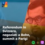 82 - Referendum in Svizzera, negoziati a Bohn, summit a Parigi