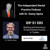 DIGRN Presents: The Independent Dental Practice Podcast - Guest: Dr. Nathan Ideus