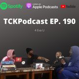 TCKPodcast EP. 190 4Eva U