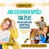 Jak Człowiek Myśli, Tak Żyje – Jak Zmienić Swoje Życie? Moc Myśli, Wiary i Świadomość