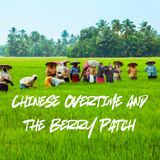 Chinese Overtime and a Berry Patch