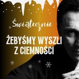 Żebyśmy wyszli z ciemności / Kolęda i życzenia z pogranicza