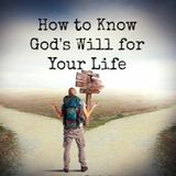 Episode 121: How to Know the Will of God