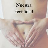 038 | Efectos sobre tu fertilidad de los contraceptivos hormonales | con Eva Corujo